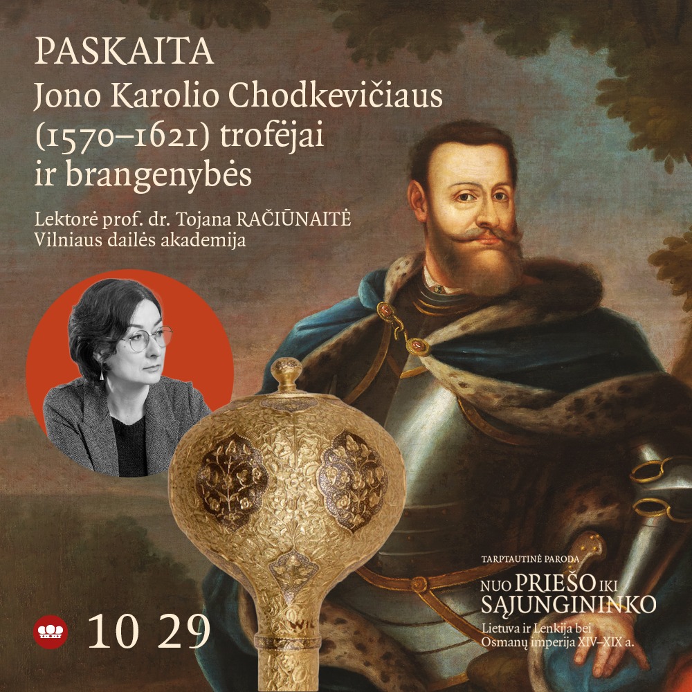 Paskaita „Jono Karolio Chodkevičiaus (1570–1621) trofėjai ir brangenybės“