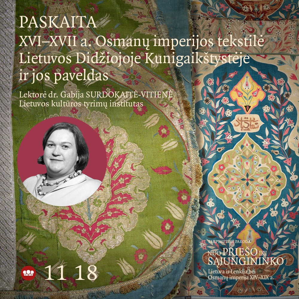 Paskaita „XVI–XVII a. Osmanų imperijos tekstilė Lietuvos Didžiojoje Kunigaikštystėje ir jos paveldas“